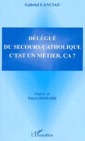 Délégué du Secours catholique c'est un métier ça ?