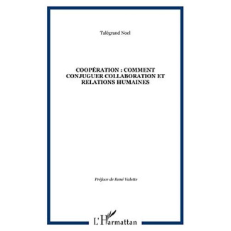 COOPERATION : COMMENT CONJUGUER COLLABORATION ET RELATIONS HUMAINES
