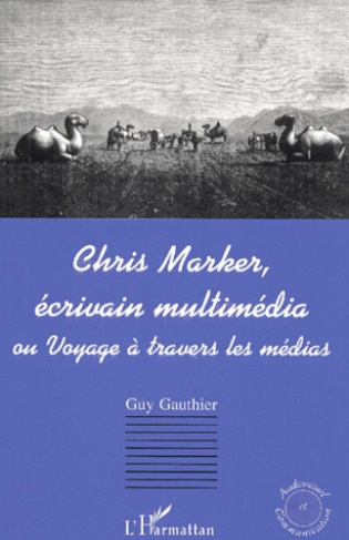 Chris Marker, écrivain multimédia ou Voyage à travers les médias