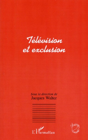 Télévision et exclusion. Actes du colloque de Metz, mars 1996