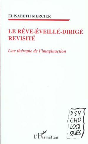 Le rêve éveillé dirigé revisité. Une thérapie de l'imagination