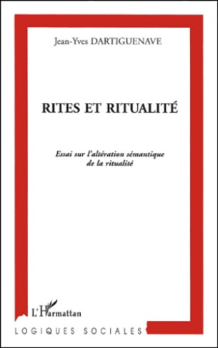 Rites et ritualité. Essai sur l'altération sémantique de la ritualité