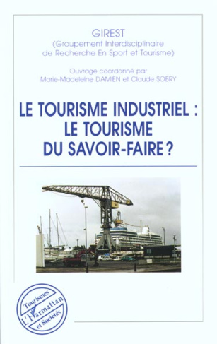 Le tourisme industriel : le tourisme du savoir-faire ?