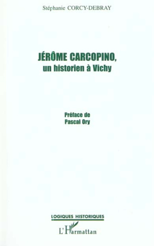 Jérôme Carcopino. Un historien à Vichy
