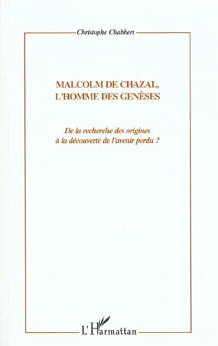 Malcolm de Chazal, l'homme des genèses. De la recherche des origines à la découverte de l'avenir per