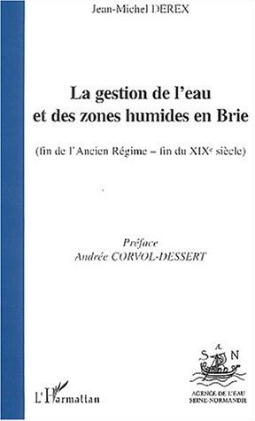 La gestion de l'eau et des zones humides en Brie (fin de l'Ancien Régime - fin du XIXème siècle)