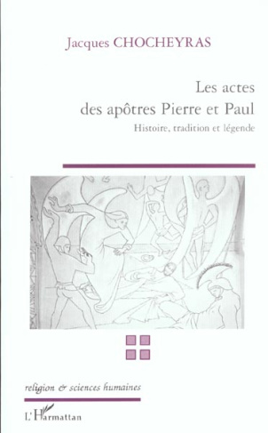 Les actes des apôtres Pierre et Paul. Histoire, tradition, légende