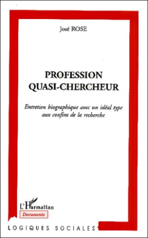 Profession quasi-chercheur. Entretien biographique avec un idéal type aux confins de la recherche