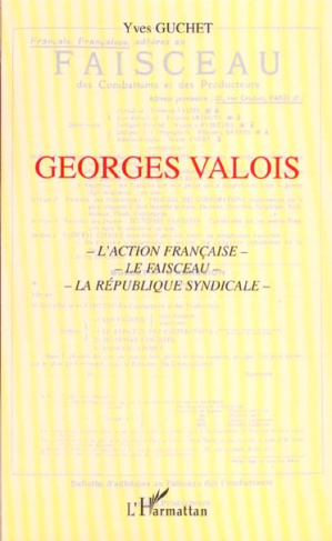 Georges Valois. L'Action française, Le Faisceau, La république syndicale