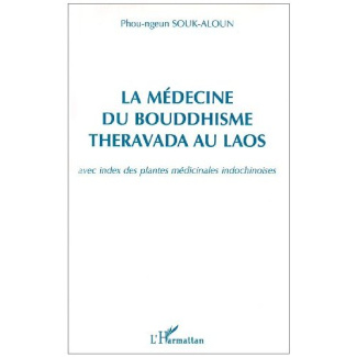 La médecine du Bouddhisme Theravada au Laos. Avec index des plantes médicinales indochinoises