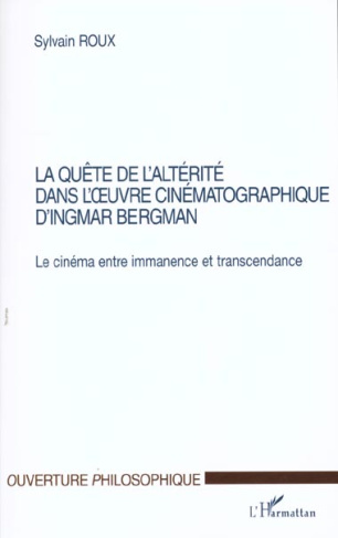 La quête de l'alterité dans l'oeuvre cinématographique d'Ingmar Brrgman. Le cinéma entre immanence e