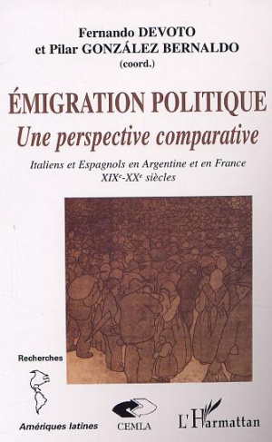 EMIGRATION POLITIQUE : UNE PERSPECTIVE COMPARATIVE : ITALIENS ET ESPAGNOLS EN ARGENTINE ET EN FRANCE