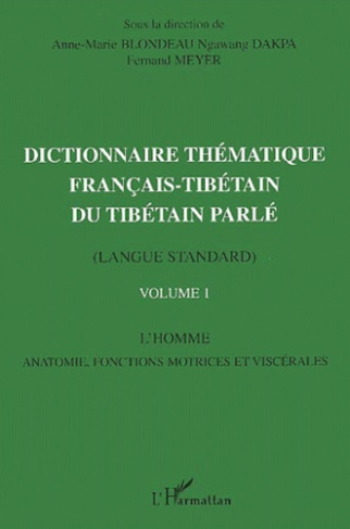 Dictionnaire thématique français-tibétain du tibétain parlé (langue standard). Volume 1, L'Homme, an
