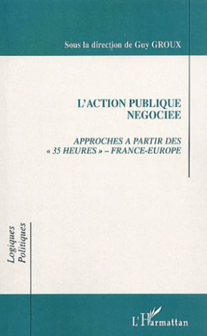 L'action publique négociée. Approches à partir des "35 heures", France-Europe