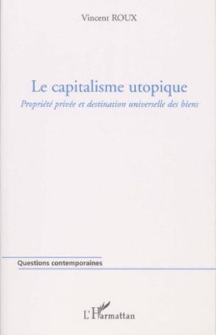 Le capitalisme utopique. Propriété privée et destination universelle des biens