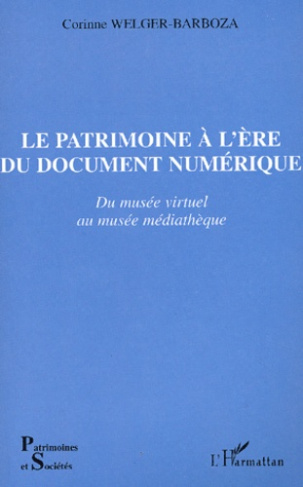 Le Patrimoine à l'ère du document numérique. Du musée virtuel au musée médiathèque
