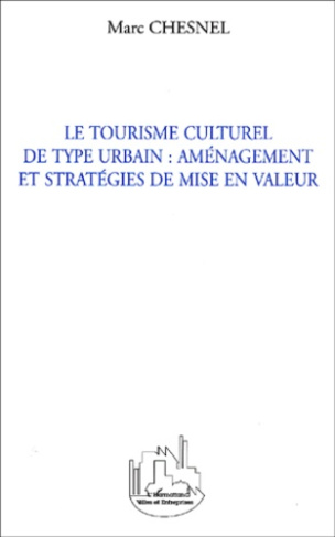 Le tourisme culturel de type urbain : aménagement et stratégies de mise en valeur