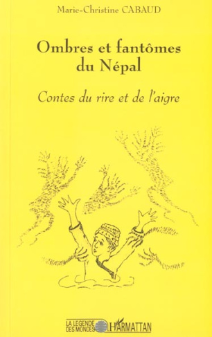 Ombres et fantômes du Népal. Contes du rire et de l'aigre