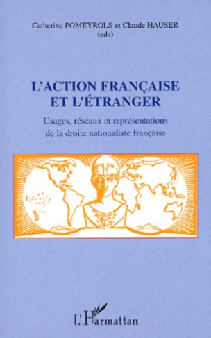 L'Action française et l'étranger. Usages, réseaux et représentations de la droite nationaliste franç