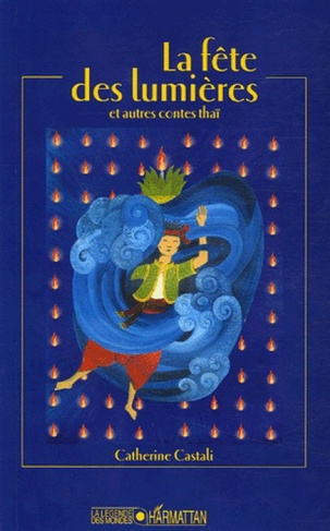 La fête des Lumières. Et autres contes thaï