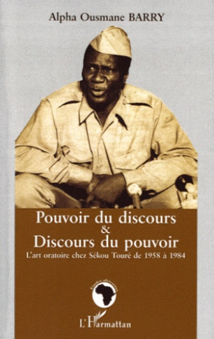 Pouvoir du discours & discours du pouvoir. L'art oratoire chez Sékou Touré de 1958 à 1984