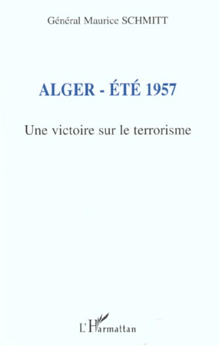 Alger, été 1957. Une victoire sur le terrorisme