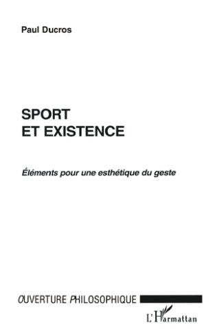 SPORT ET EXISTENCE : ELEMENTS POUR UNE ESTHETIQUE DU GESTE