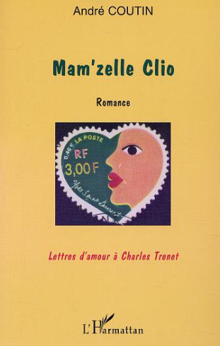 Mam'zelle clio. Romance - Lettres d'amour à Charles Trenet