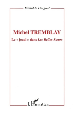 Michel tremblay. Le " joual " dans Les Belles-S?urs