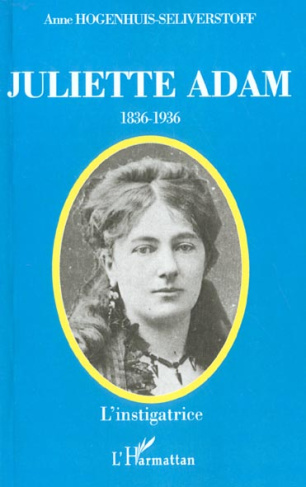 JULIETTE ADAM : L'INSTIGATRICE