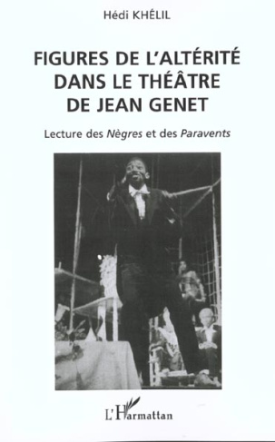 Figures de l'altérité dans le théâtre de Jean Genet. Lecture des Nègres et des Paravents
