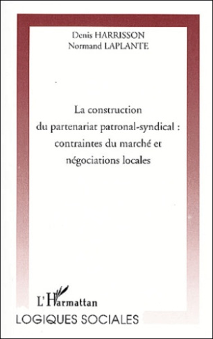La construction du partenariat patronal-syndical : contraintes du marché et négociations locales