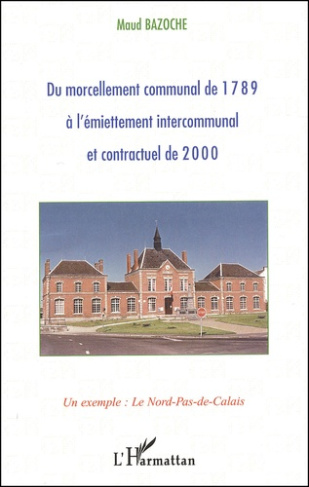 Du morcellement communal de 1789 à l'émiettement intercommunal et contractuel de 2000. Un exemple :