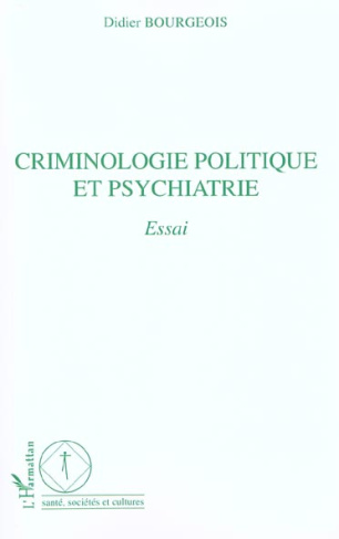 CRIMINOLOGIE POLITIQUE ET PSYCHIATRIE : ESSAI