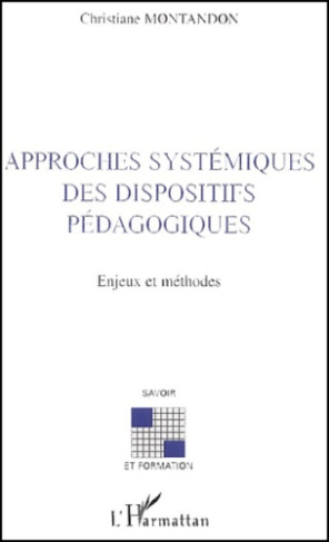 Approches systémiques des dispositifs pédagogiques. Enjeux et méthodes