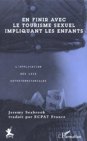 En finir avec le tourisme sexuel impliquant les enfants. L'application des lois extraterritoriales