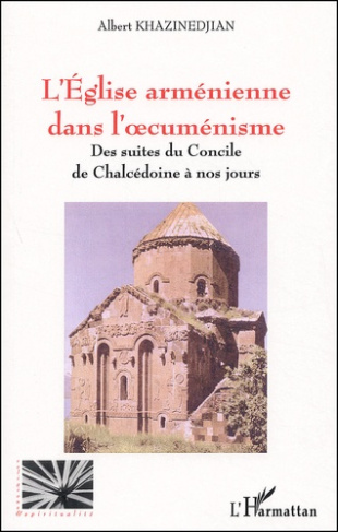 L'Eglise arménienne dans l'oecuménisme. Des suites du Concile de Chalcédoine à nos jours