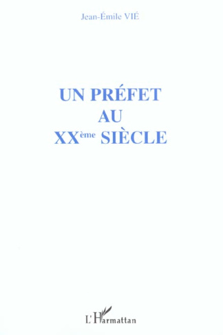 UN PREFET AU XXE SIECLE