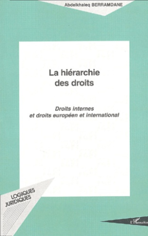 La hiérarchie des droits. Droits internes et droits européen et international