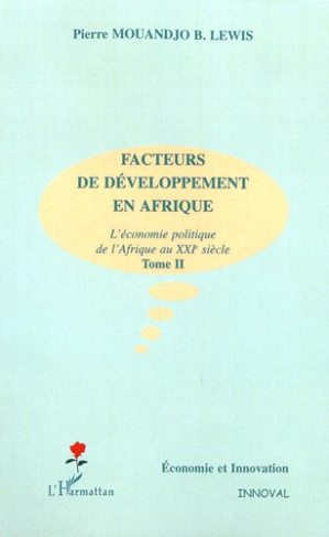 Facteurs de développement en Afrique. L'économie politique de l'Afrique au XXIe siècle Tome 2