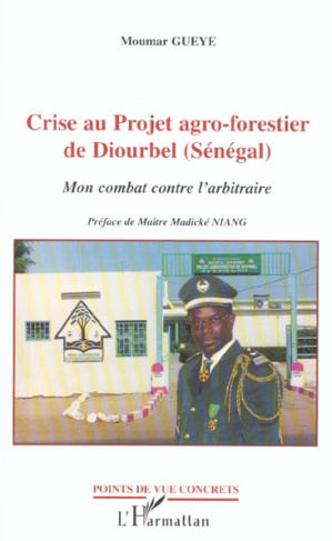 Crise au projet agro-forestier de Diourbel (Sénégal). Mon combat contre l'arbitraire