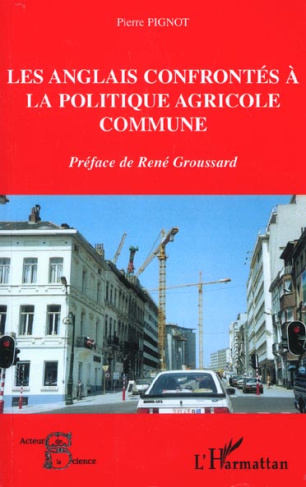 LES ANGLAIS CONFRONTES A LA POLITIQUE AGRICOLE COMMUNE