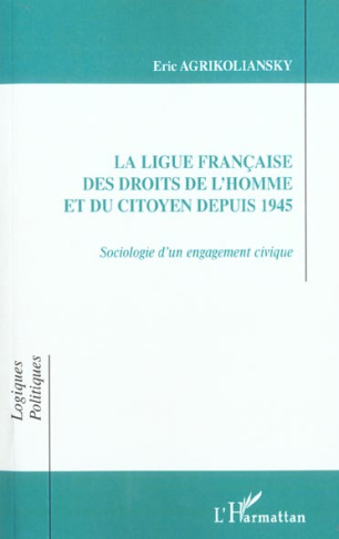 La Ligue française des Droits de l'Homme et du Citoyen depuis 1945. Sociologie d'un engagement civiq