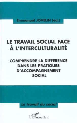 Le travail social face à l'interculturalité. Comprendre la différence dans les pratiques d'accompagn