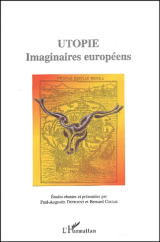 Utopie. Imaginaires européens, pour penser et agir en Europe