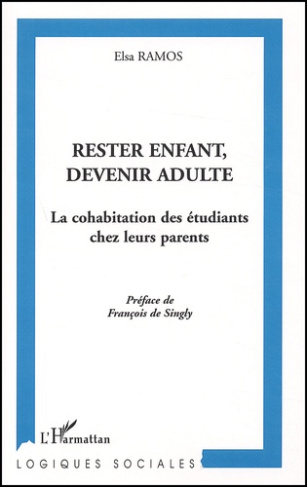 Rester enfant, devenir adulte. La cohabitation des étudiants chez leurs parents