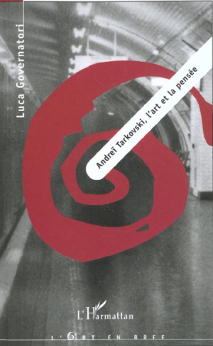 Andreï Tarkovski, l'art et la pensée