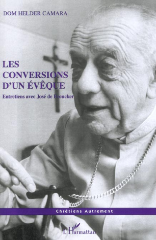 Les conversions d'un évêque. Entretiens avec José de Broucker