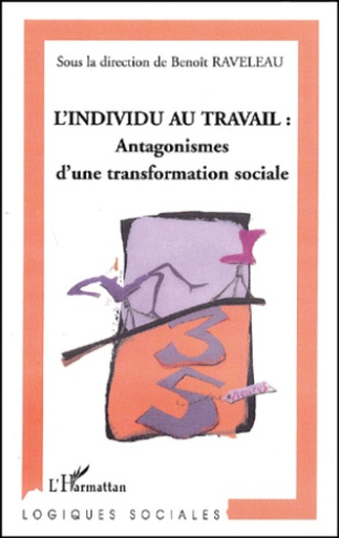 L'individu au travail : antagonismes d'une transformation sociale