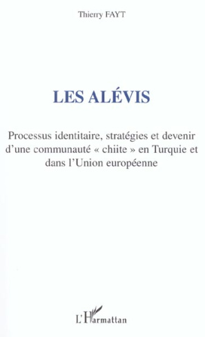 Les Alevis. Processus identitaire, stratégies et devenir d'une communauté "chiite" en Turquie et dan